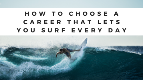 Surf Working How to Choose a Career That Lets You Surf Every Day - Surf Blog ...